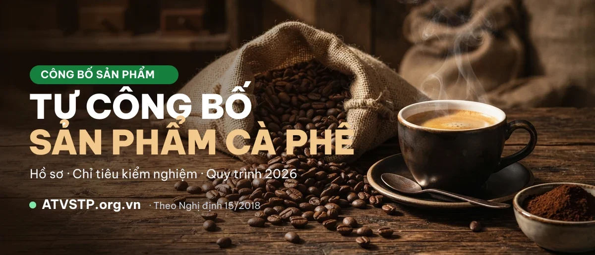 Công bố cà phê 2026: hồ sơ tự công bố, chỉ tiêu kiểm nghiệm