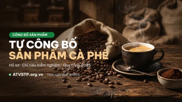 Công bố cà phê 2026: hồ sơ tự công bố, chỉ tiêu kiểm nghiệm