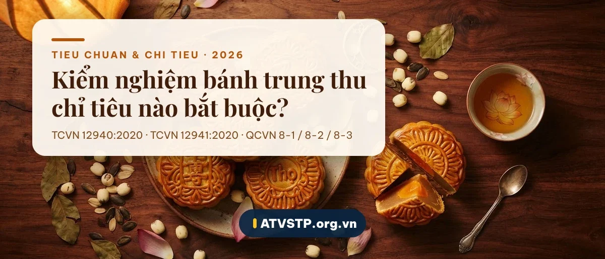 Kiểm nghiệm bánh trung thu 2026: chỉ tiêu bắt buộc, tiêu chuẩn áp dụng, chi phí