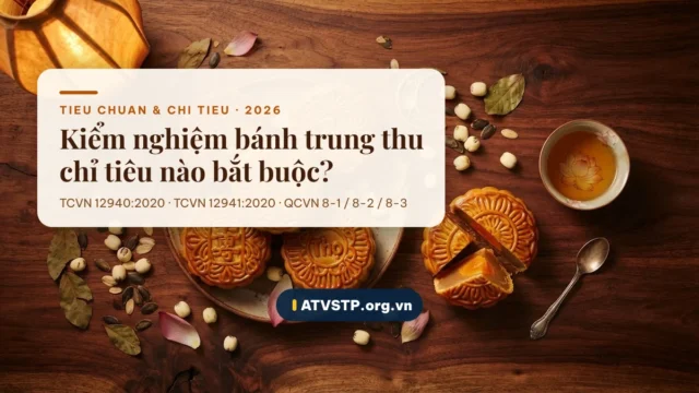 Kiểm nghiệm bánh trung thu 2026: chỉ tiêu bắt buộc, tiêu chuẩn áp dụng, chi phí