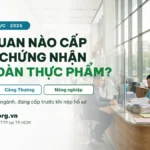Cơ quan nào cấp giấy chứng nhận an toàn thực phẩm? (Y tế · Công Thương · Nông nghiệp)