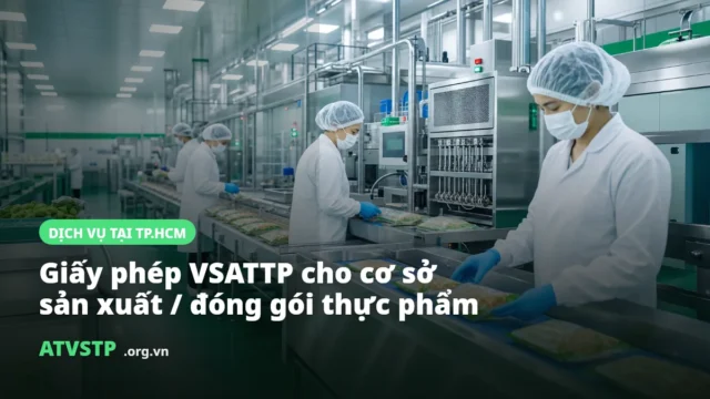 Giấy phép VSATTP cho cơ sở sản xuất / đóng gói thực phẩm tại TP.HCM (2026)