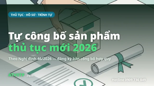 Tự công bố sản phẩm 2026: thủ tục, hồ sơ, trình tự (theo NĐ 46/2026)