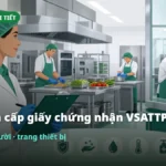 Điều kiện cấp giấy chứng nhận VSATTP: cơ sở, con người, trang thiết bị