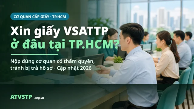 Xin giấy VSATTP ở đâu tại TP.HCM? Nộp hồ sơ đúng cơ quan (2026)