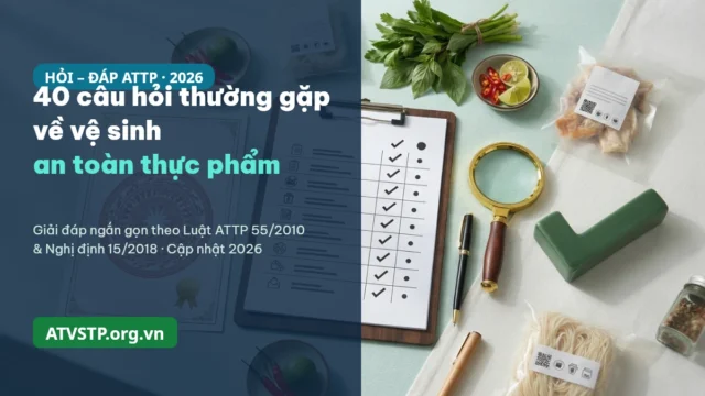 40 câu hỏi thường gặp về vệ sinh an toàn thực phẩm (có đáp án)
