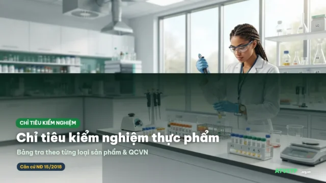 Chỉ tiêu kiểm nghiệm thực phẩm theo từng loại sản phẩm (2026)
