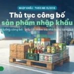 Thủ tục công bố sản phẩm nhập khẩu 2026: hồ sơ, kiểm tra nhà nước, chi phí