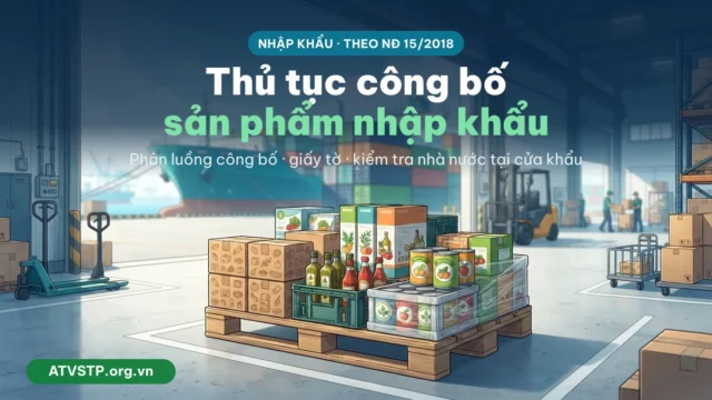 Thủ tục công bố sản phẩm nhập khẩu 2026: hồ sơ, kiểm tra nhà nước, chi phí