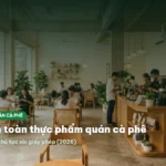 Vệ sinh an toàn thực phẩm quán cà phê 2026: điều kiện, hồ sơ, thủ tục