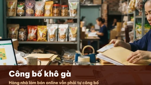 Công bố khô gà: hồ sơ, chỉ tiêu kiểm nghiệm và lưu ý cho hàng nhà làm